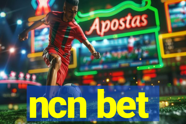 ncn bet